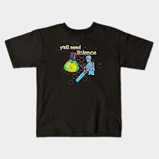 y' all need science Kids T-Shirt